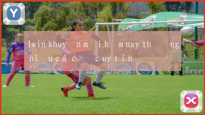 Iwin khuyến mãi hôm nay thương hiệu cá cược uy tín