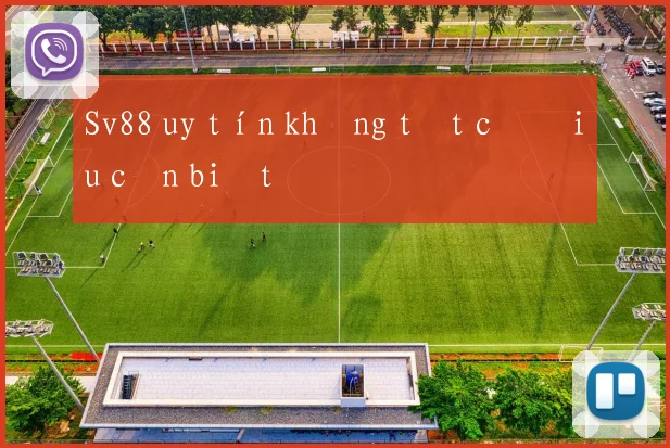 Sv88 uy tín không tất cả điều cần biết